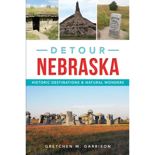 Detour Nebraska: Historic Destinations & Natural Wonders