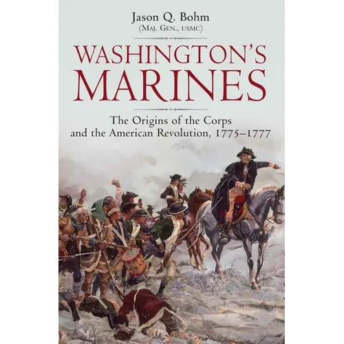 Washington's Marines: The Origins of the Corps and the American Revolution, 1775-1777 - Hardcover