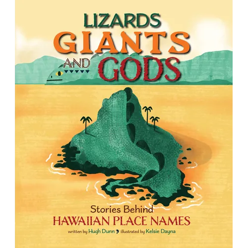 Lizards, Giants, and Gods: Stories Behind Hawaiian Place Names