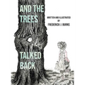 And the Trees Talked Back - Hardcover