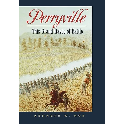 Perryville: This Grand Havoc of Battle