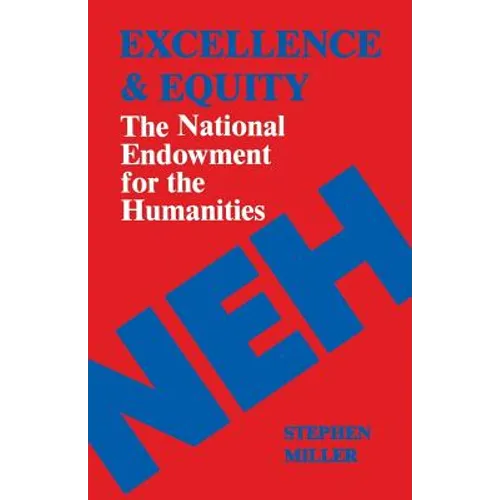 Excellence and Equity: The National Endowment for the Humanities - Paperback