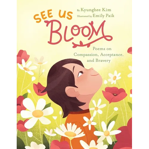 See Us Bloom: Poems on Compassion, Acceptance, and Bravery - Paperback