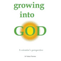 Growing into God: A Scientist's Perspective - Paperback