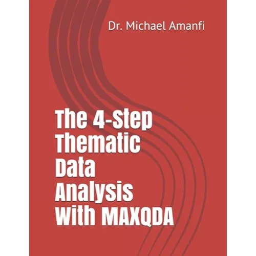The 4-Step Thematic Data Analysis With MAXQDA - Paperback