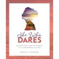 She Who Dares: An Eight-Week Study on Learning to Live Dangerously for God - Paperback