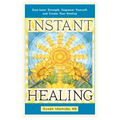Instant Healing: Gain Inner Strength, Empower Yourself, and Create Your Destiny - Paperback