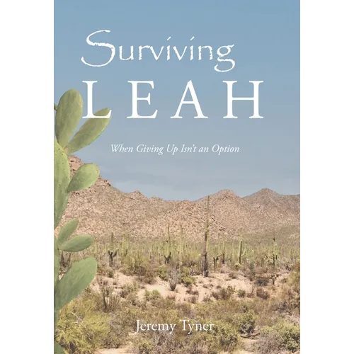 Surviving Leah: When Giving Up Isn't an Option - Hardcover