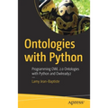 Ontologies with Python: Programming Owl 2.0 Ontologies with Python and Owlready2 - Paperback