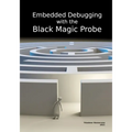 Embedded Debugging with the Black Magic Probe - Paperback