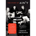 The Story of Ain't: America, Its Language, and the Most Controversial Dictionary Ever Published