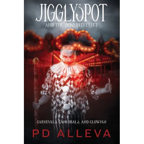 Jigglyspot and the Zero Intellect: An Addictive Horror Novel - Paperback