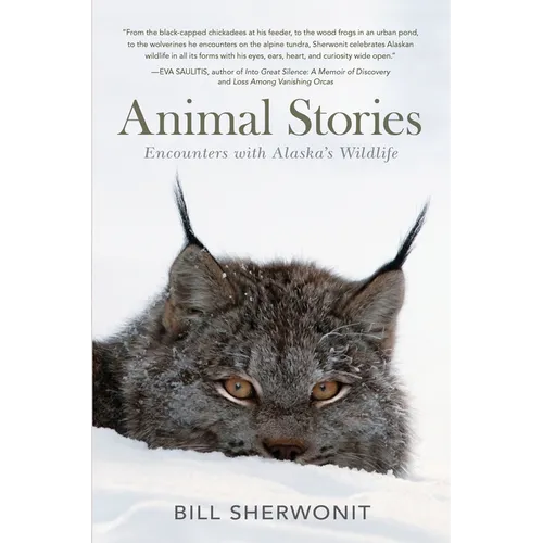 Animal Stories: Encounters with Alaska's Wildlife - Hardcover