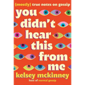 You Didn't Hear This from Me: (Mostly) True Notes on Gossip - Hardcover