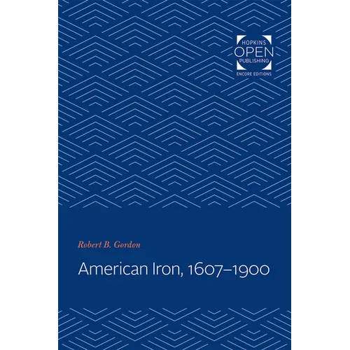 American Iron, 1607-1900