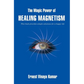 The Magic Power of Healing Magnetism - Paperback
