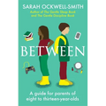 Between: A Guide for Parents of Eight to Thirteen-Year-Olds - Paperback