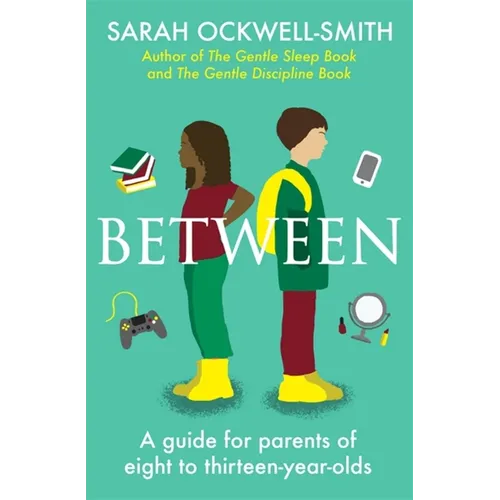 Between: A Guide for Parents of Eight to Thirteen-Year-Olds - Paperback