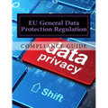 Compliance Guide to the EU General Data Protection Regulation