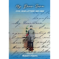 My Dear Sara Civil War Letters 1861-1865