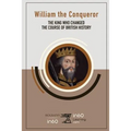 William the Conqueror: The King Who Changed the Course of British History