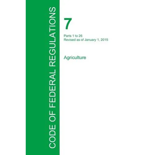 Code of Federal Regulations Title 7, Volume 1, January 1, 2015