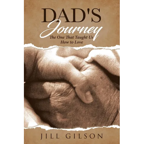 Dad's Journey: The One That Taught Us How to Love - Paperback