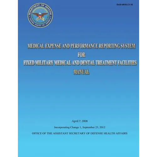 Medical Expense and Performance Reporting System for Fixed Military Medical and Dental Treatment Facilities Manual