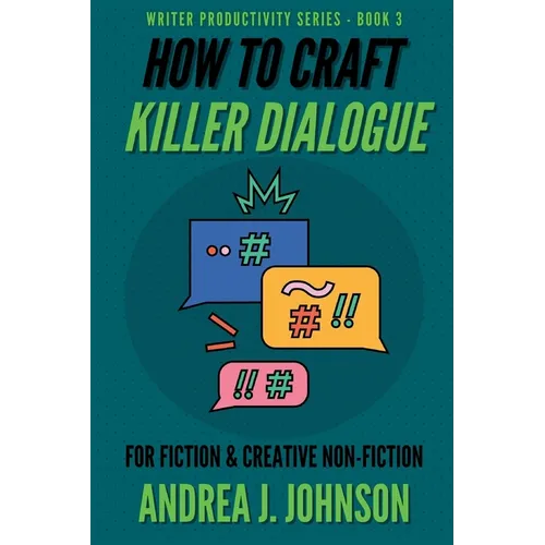 How to Craft Killer Dialogue for Fiction & Creative Non-Fiction - Paperback