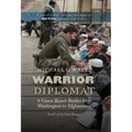 Warrior Diplomat: A Green Beret's Battles from Washington to Afghanistan