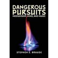 Dangerous Pursuits: Mediumship, Mind, and Music - Paperback