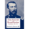 Army Generals and Reconstruction: Louisiana, 1862--1877 - Paperback