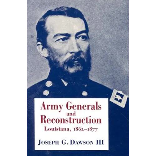 Army Generals and Reconstruction: Louisiana, 1862--1877 - Paperback
