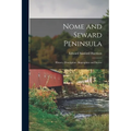Nome and Seward Peninsula: History, Description, Biographies and Stories