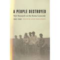 A People Destroyed: New Research on the Roma Genocide, 1941-1945