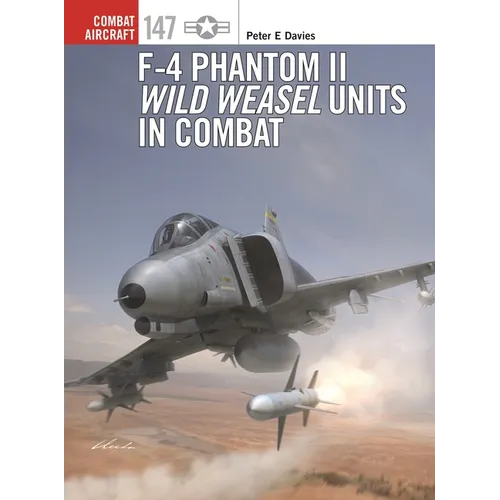 F-4 Phantom II Wild Weasel Units in Combat - Paperback