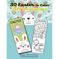 30 Easter to Color DIY Bookmarks: Happy Easter Theme Coloring Bookmarks - Paperback