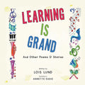 Learning Is Grand: And Other Poems & Stories - Paperback