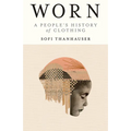 Worn: A People's History of Clothing - Paperback