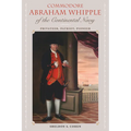 Commodore Abraham Whipple of the Continental Navy: Privateer, Patriot, Pioneer