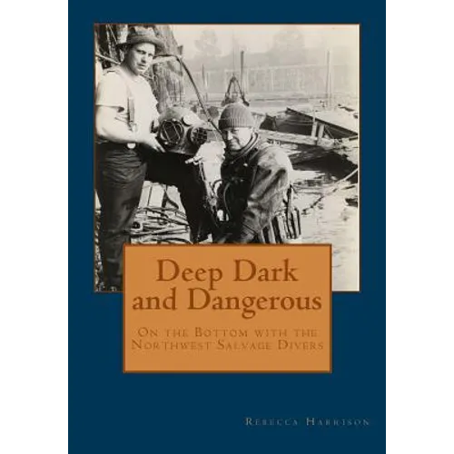 Deep, Dark and Dangerous: On the Bottom with the Northwest Salvage Divers