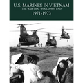 U.S. Marines in the Vietnam War: The War That Would Not End 1971-1973