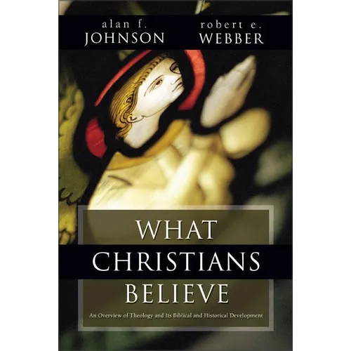 What Christians Believe: A Biblical and Historical Summary - Paperback