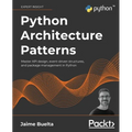 Python Architecture Patterns: Master API design, event-driven structures, and package management in Python - Paperback