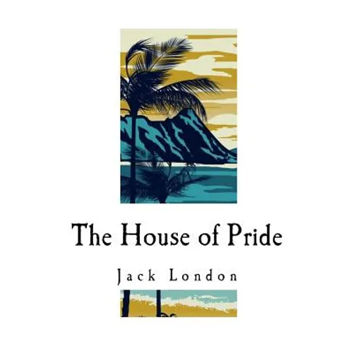 The House of Pride: And Other Tales of Hawaii