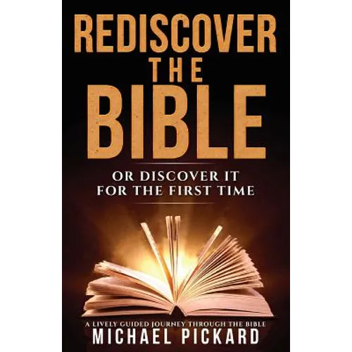 Rediscover The Bible: Or Discover It For The First Time - Paperback