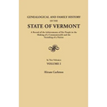 Genealogical and Family History of the State of Vermont. a Record of the Achievements of Her People in the Making of a Commonwealth and the Founding o