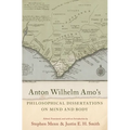 Anton Wilhelm Amo's Philosophical Dissertations on Mind and Body - Paperback