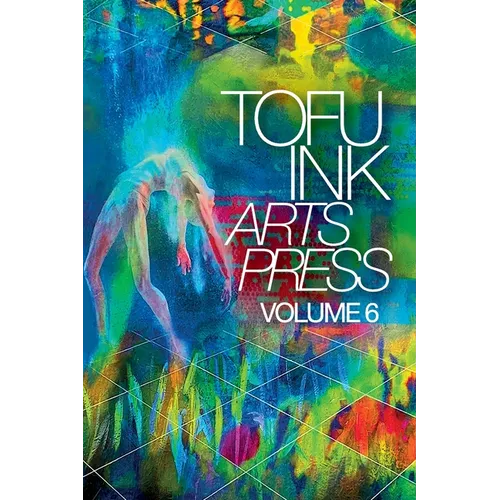 Tofu Ink Arts Press Volume 6 - Paperback