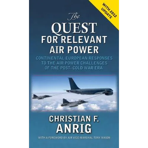 The Quest for Relevant Air Power: Continental European Responses to the Air Power Challenges of the Post-Cold War Era